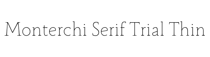 Monterchi Serif Trial Thin  フリーフォントのダウンロード