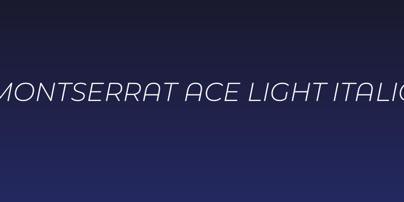 Montserrat Ace Light Italic Social Header