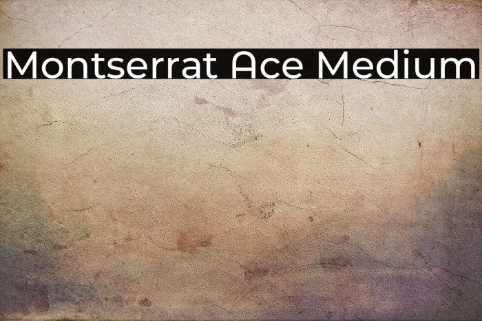 Montserrat Ace Medium Example 1