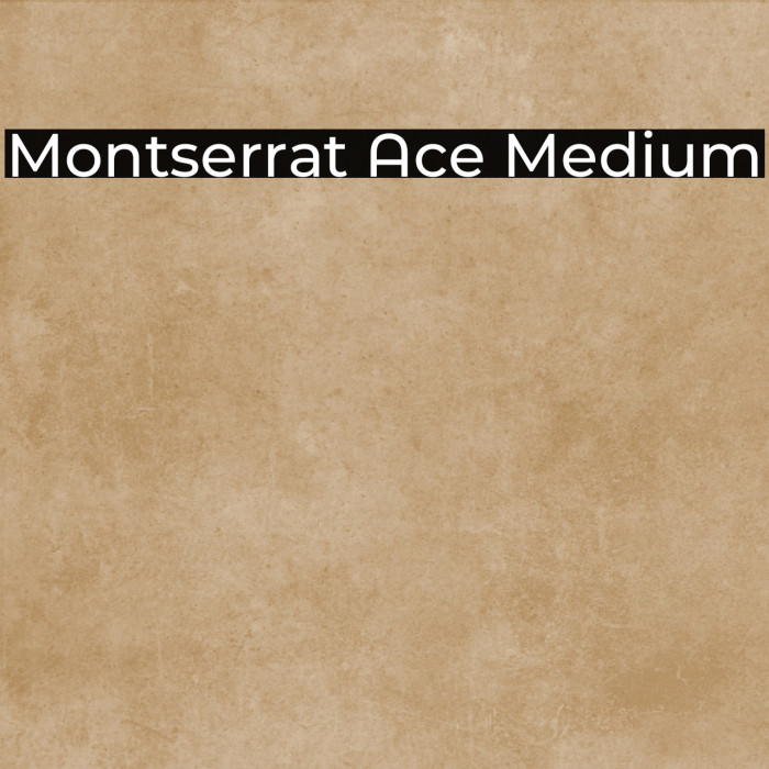 Montserrat Ace Medium Example 2