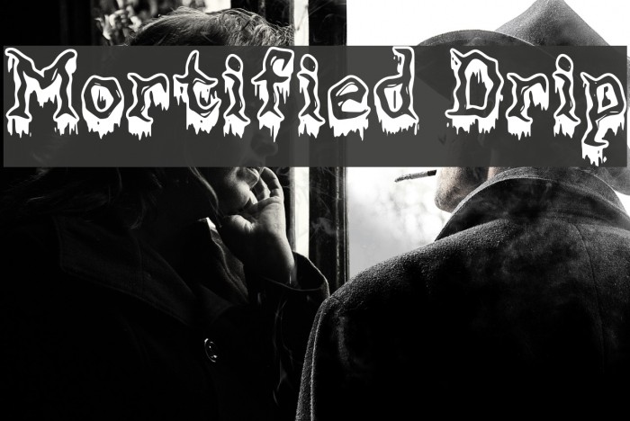 Mortified Drip Font examples