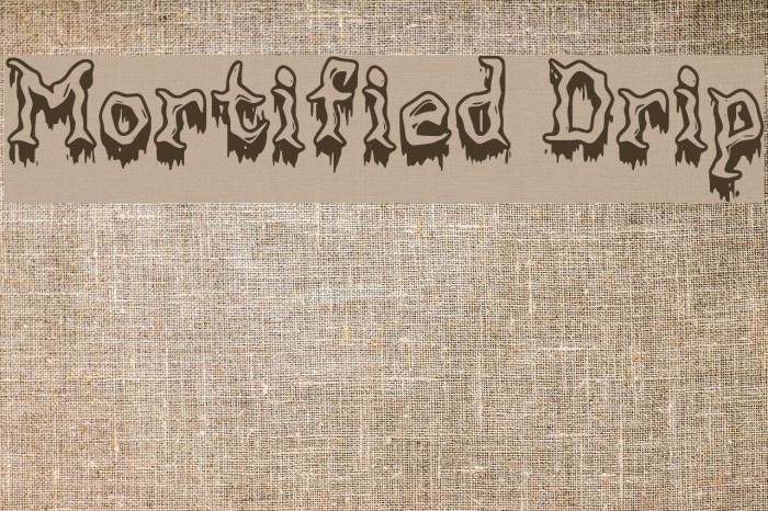 Mortified Drip Font examples