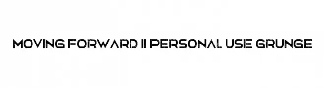 Moving Forward II Personal Use Grunge  baixar fontes gratis