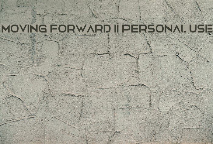 Moving Forward II Personal Use Font examples