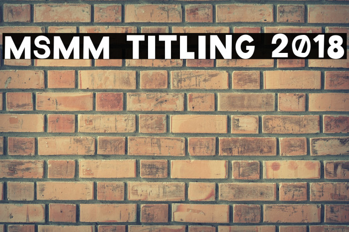 MSMM Titling 2018 Schriftart examples
