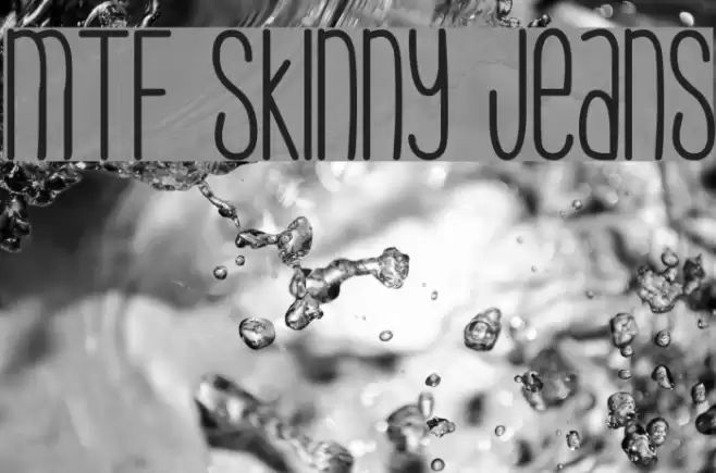 MTF Skinny Jeans Font examples