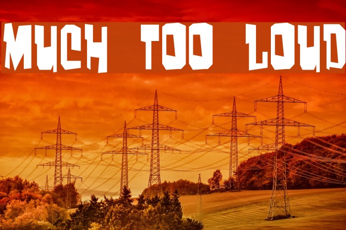 Much too loud Font examples