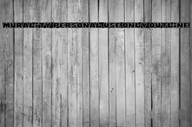 Murality PERSONAL USE ONLY Outline Font examples