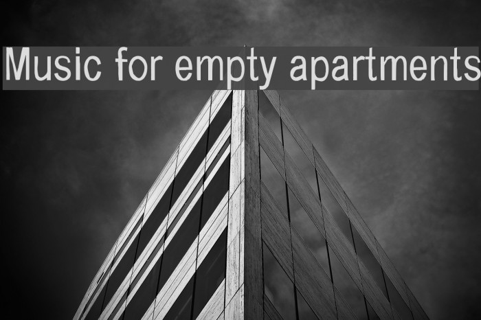 Music for empty apartments Font examples