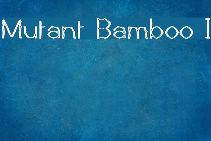 Mutant Bamboo I Font examples
