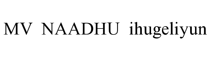MV NAADHU ihugeliyun Font