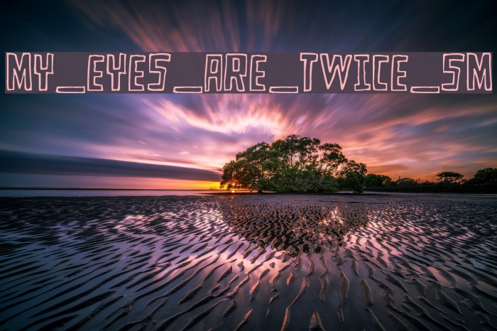 MY_EYES_ARE_TWICE_SM Font examples