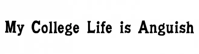 My College Life is Anguish  Descarca Fonturi Gratis