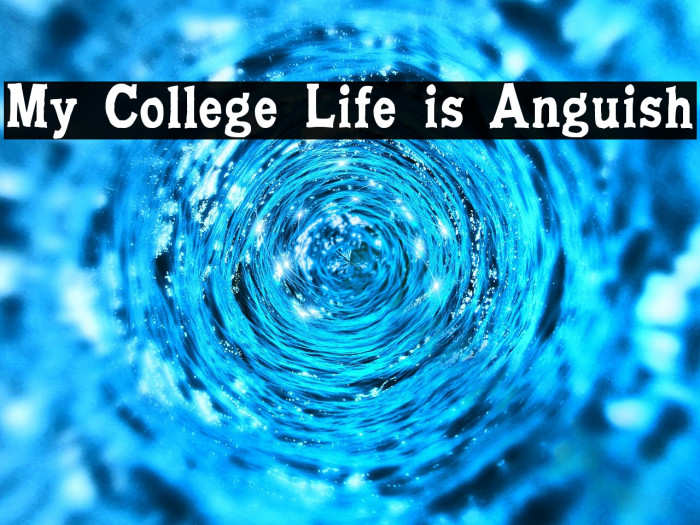 My College Life is Anguish Example 1