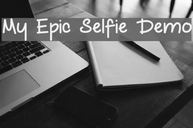 My Epic Selfie Demo Font examples