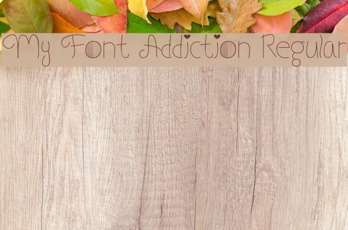 My Font Addiction Regular Font examples