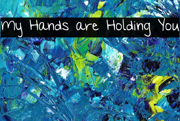 My Hands are Holding You Font examples
