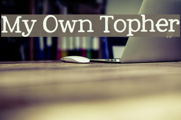 My Own Topher Font examples