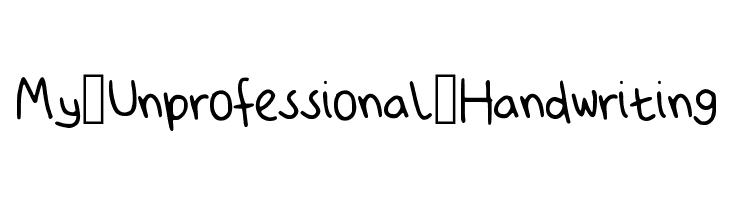 My_Unprofessional_Handwriting Font