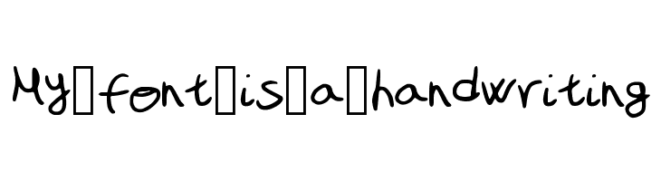 My_font_is_a_handwriting Font