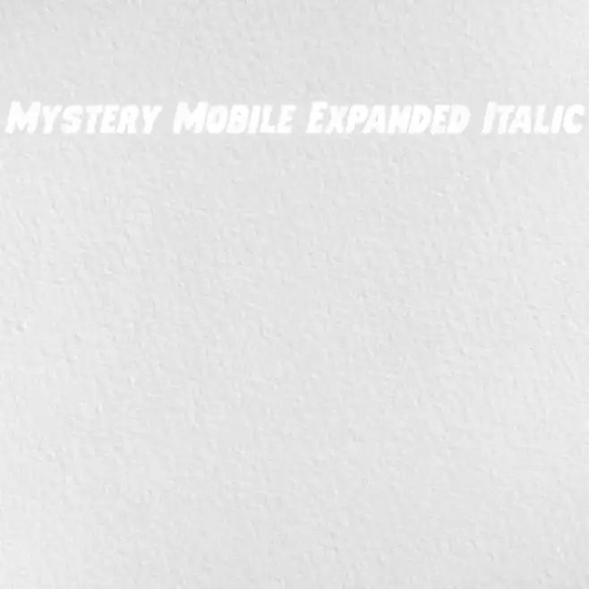Mystery Mobile Expanded Italic Example 3