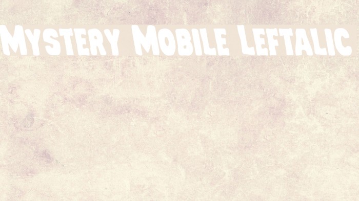 Mystery Mobile Leftalic Font examples