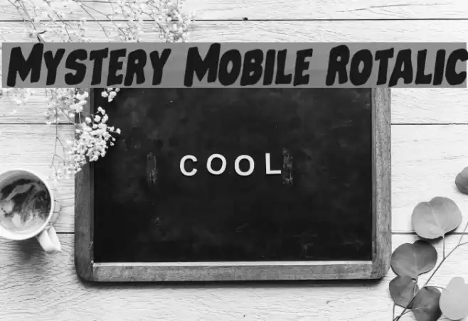 Mystery Mobile Rotalic Font examples