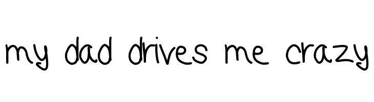 my dad drives me crazy  免费字体下载