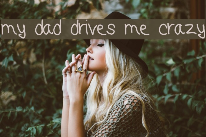 my dad drives me crazy لخطوط تنزيل examples