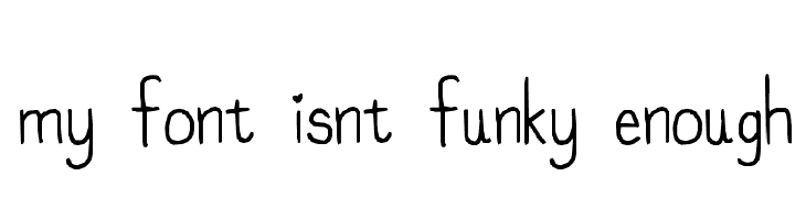 my font isnt funky enough Font