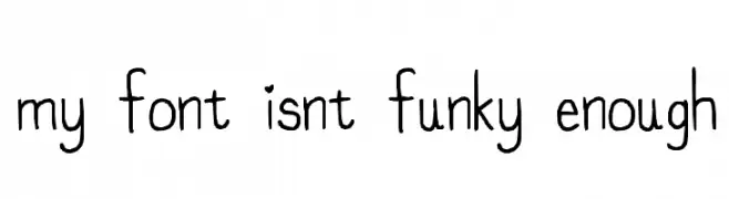 my font isnt funky enough  Descarca Fonturi Gratis