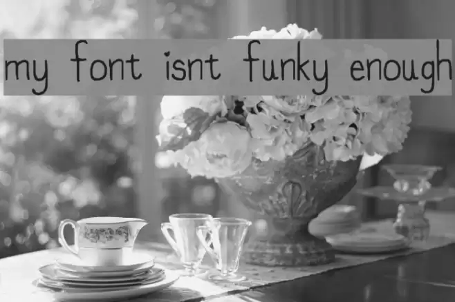 my font isnt funky enough Schriftart examples