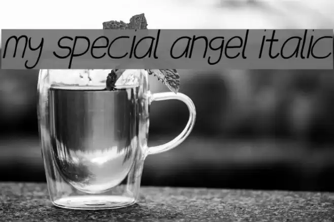 my special angel Italic Font examples