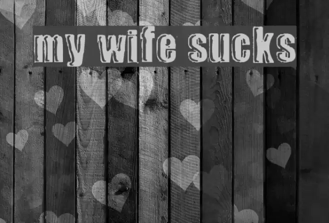 my wife sucks Polices examples