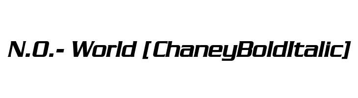 N.O.- World [ChaneyBoldItalic] Caratteri