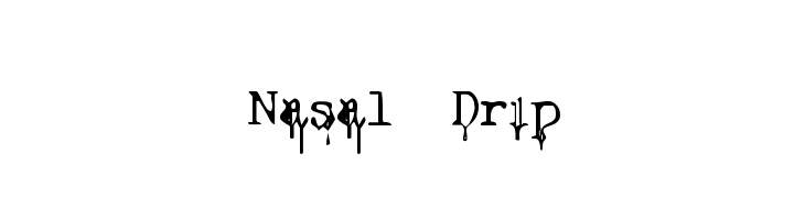 Nasal Drip  Frei Schriftart Herunterladen
