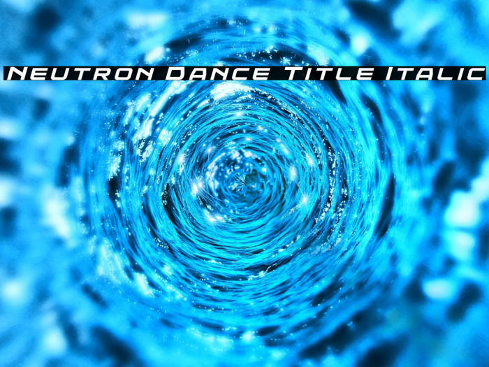 Neutron Dance Title Italic Example 3