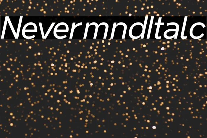 Nevermind Italic Example 1
