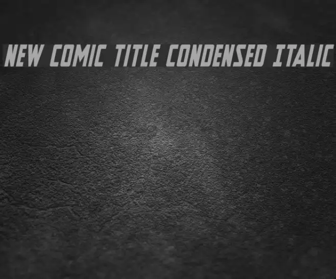 New Comic Title Condensed Italic Example 2