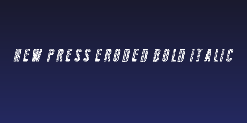 New Press Eroded Bold Italic Social Header