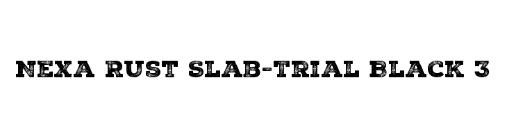 Nexa Rust Slab-Trial Black 3  les polices de caractères gratuit tlcharger