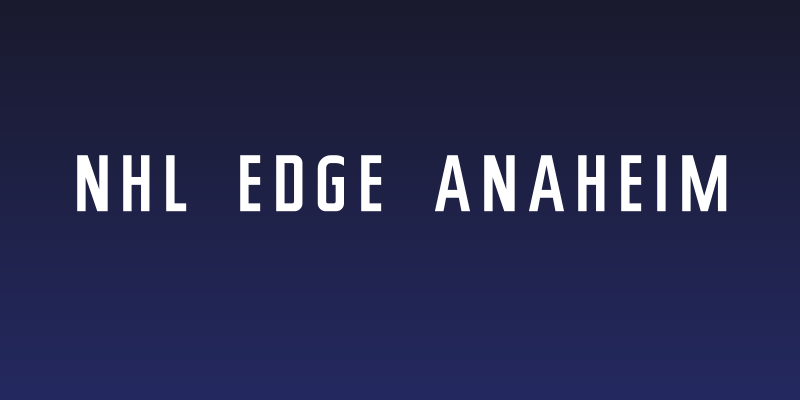 NHL Edge Anaheim Social Header