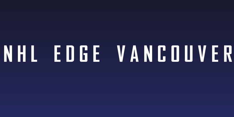 NHL Edge Vancouver Social Header