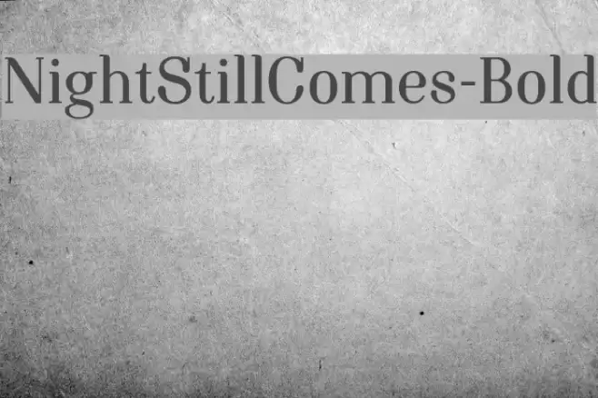 NightStillComes-Bold Font examples