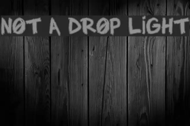 NOT A DROP LIGHT Font examples