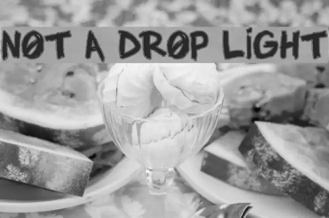 NOT A DROP LIGHT Font examples