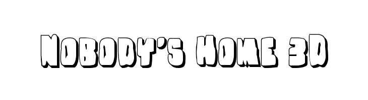 Nobody's Home 3D Fonte
