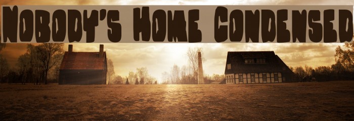 Nobody's Home Condensed Fonte examples