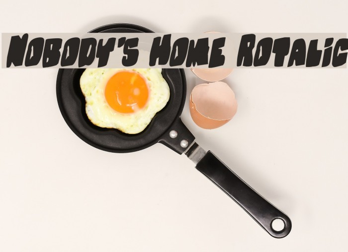 Nobody's Home Rotalic Font examples