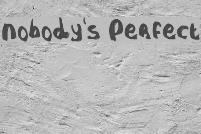 Nobody's Perfect Font examples